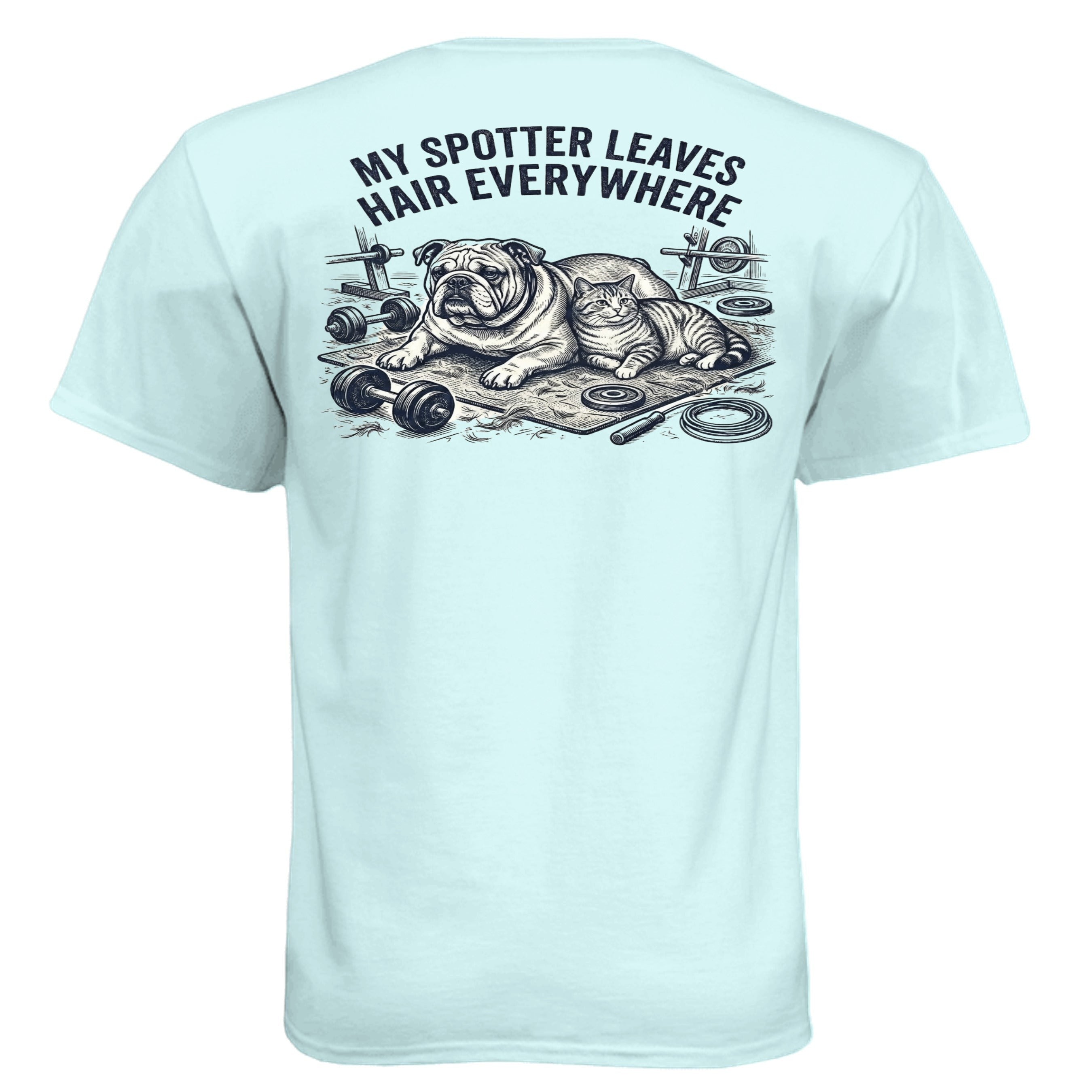 Garage Built Apparel light blue CVC crew neck t-shirt with a graphic of a bulldog and cat on a gym mat with weights. Text reads "MY SPOTTER LEAVES HAIR EVERYWHERE."